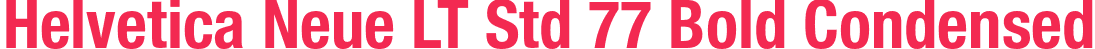 Helvetica Neue LT Std 77 Bold Condensed